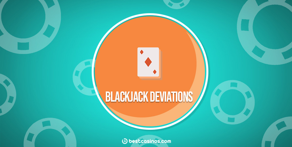 What Are Blackjack Deviations? Explaining Playing Deviations