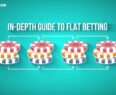 Flat Betting Comprehensive Guide