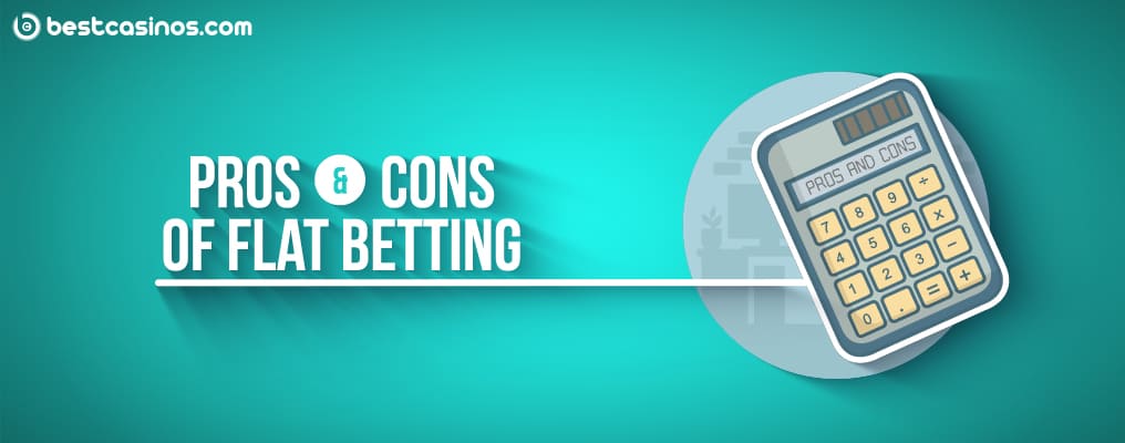 Pros & Cons of Flat Betting